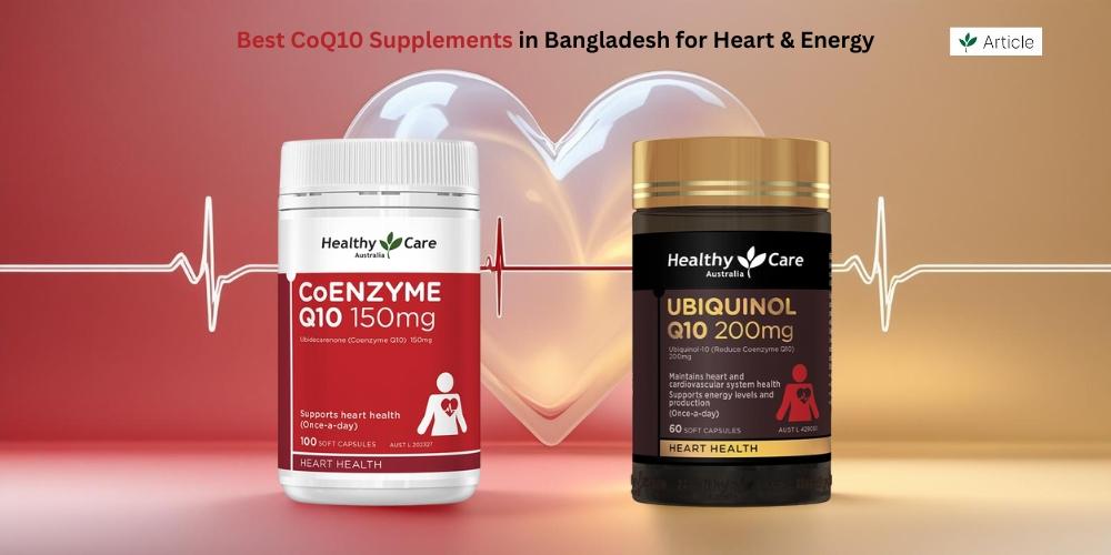 Best CoQ10 Supplements in Bangladesh for Heart & Energy