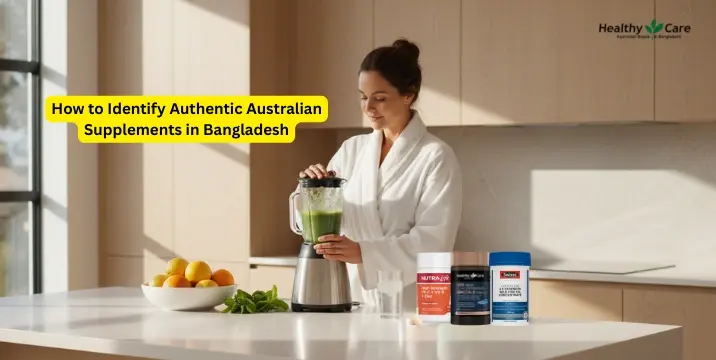 How to Identify Authentic Australian Supplements in Bangladesh