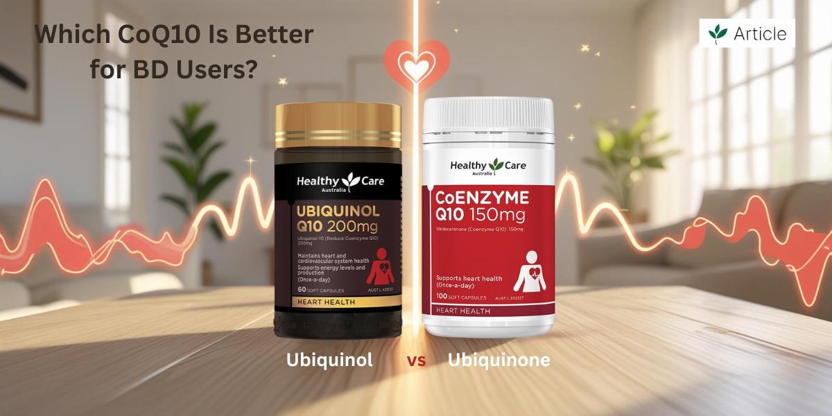 Ubiquinol vs Ubiquinone – Which CoQ10 Is Better for BD Users?