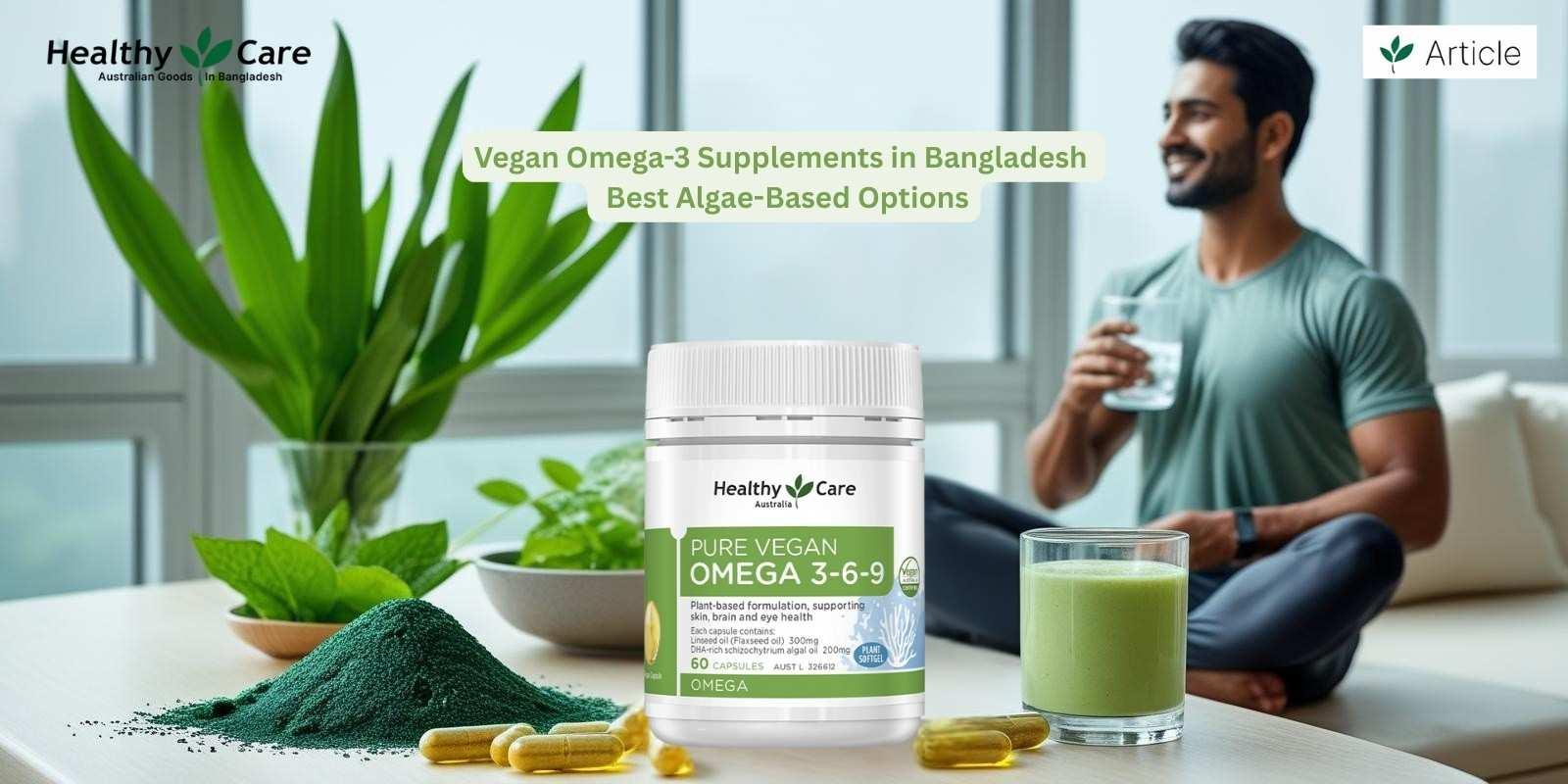 Vegan Omega-3 Supplements in Bangladesh | Best Algae-Based Options